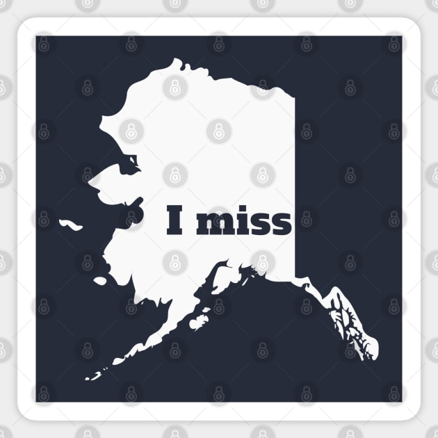 I Miss Alaska - My Home State Sticker by Yesteeyear